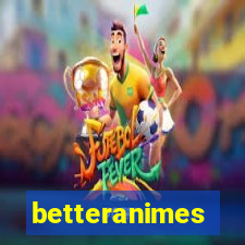 betteranimes