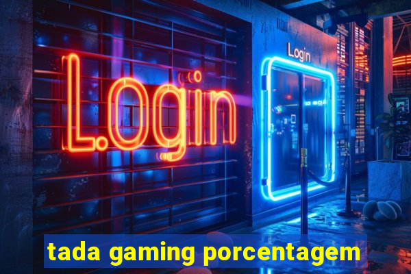 tada gaming porcentagem