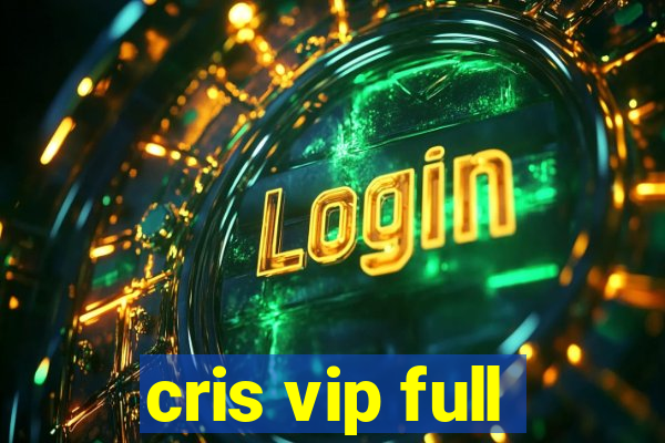 cris vip full