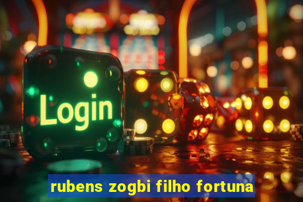 rubens zogbi filho fortuna