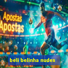 beli belinha nudes