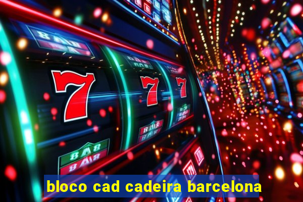 bloco cad cadeira barcelona