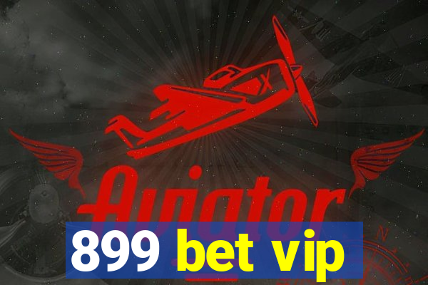 899 bet vip