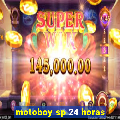 motoboy sp 24 horas