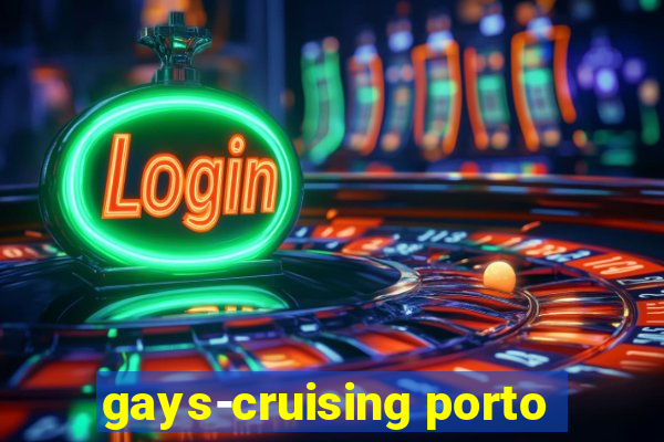 gays-cruising porto