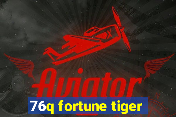 76q fortune tiger