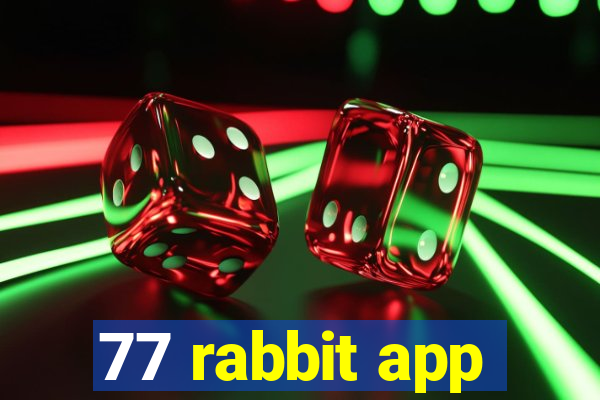 77 rabbit app