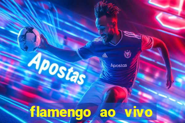 flamengo ao vivo multi canais