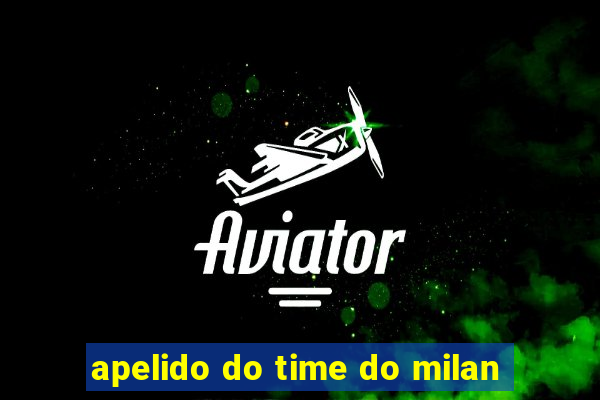 apelido do time do milan