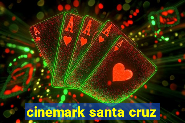 cinemark santa cruz