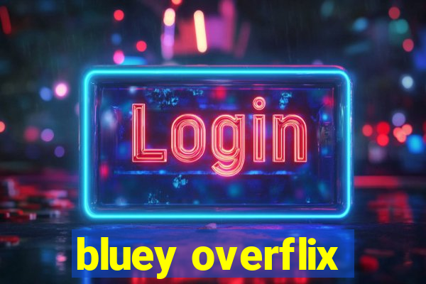 bluey overflix