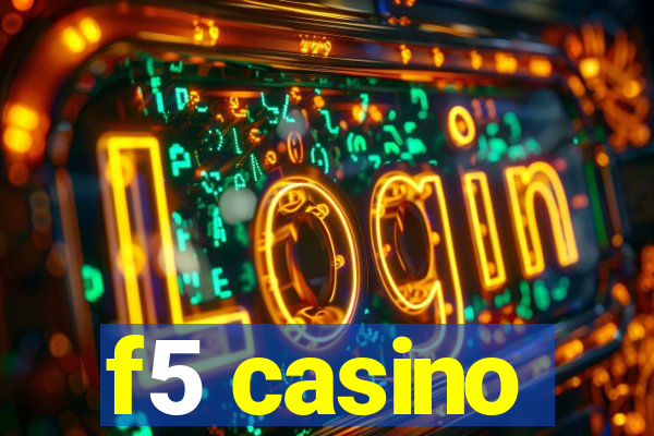 f5 casino