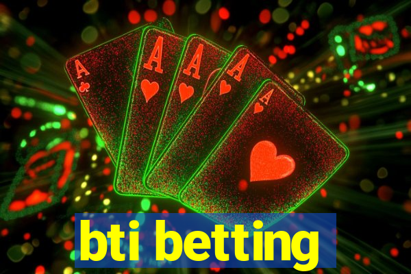 bti betting