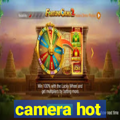 camera hot