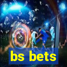 bs bets