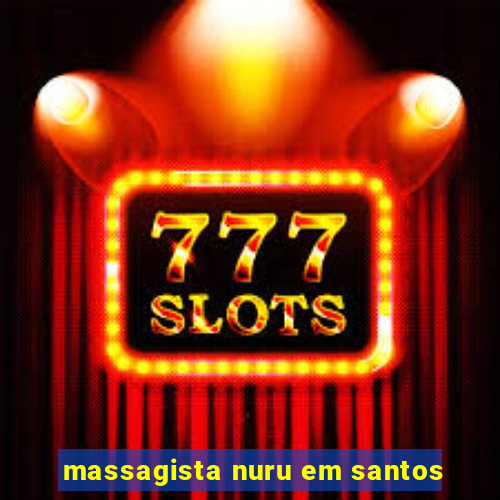 massagista nuru em santos