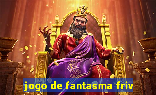 jogo de fantasma friv