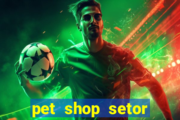 pet shop setor vila nova goiania