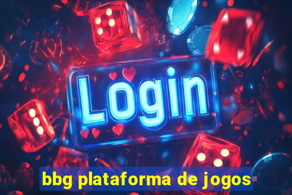 bbg plataforma de jogos