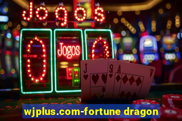 wjplus.com-fortune dragon