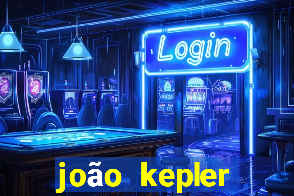 joão kepler fortuna estimada