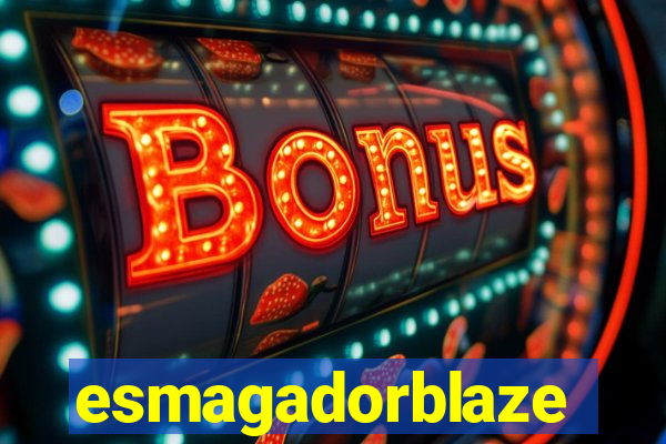 esmagadorblaze