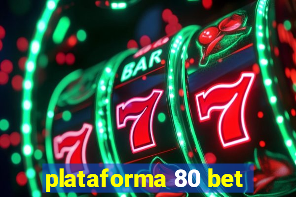 plataforma 80 bet