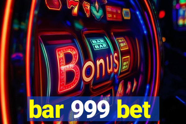 bar 999 bet