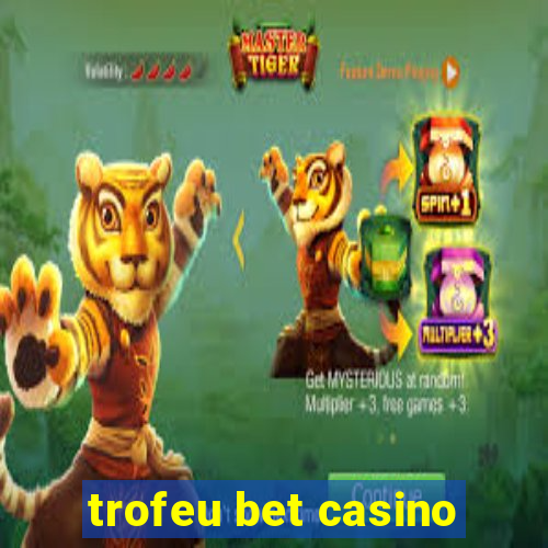 trofeu bet casino