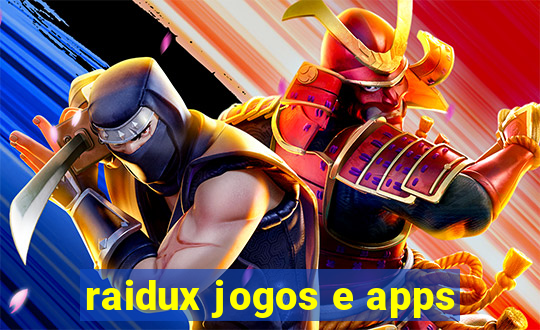 raidux jogos e apps