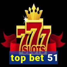 top bet 51