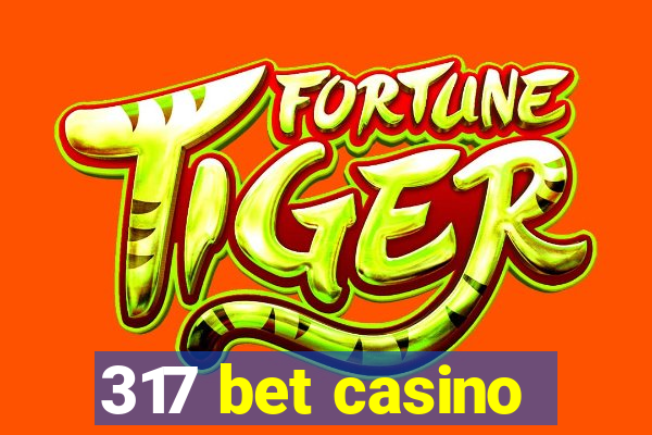 317 bet casino