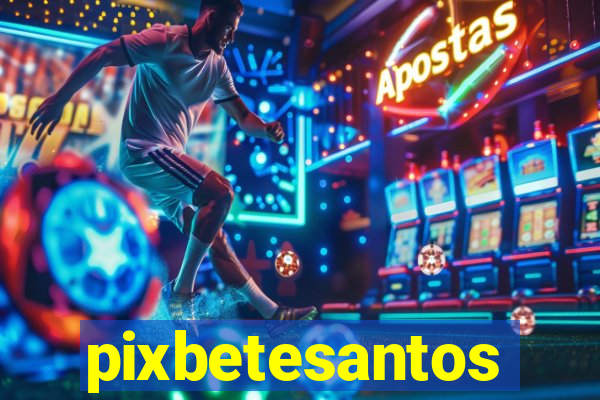 pixbetesantos