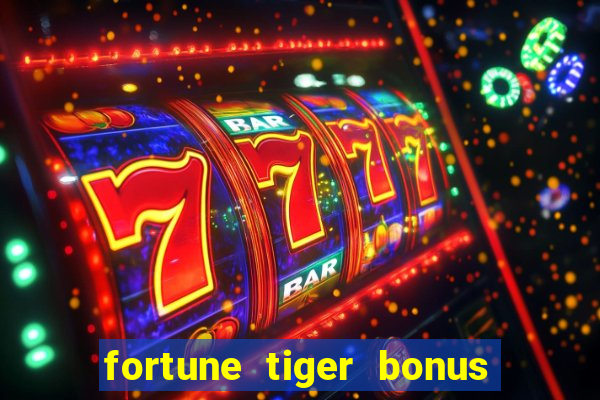 fortune tiger bonus sem deposito