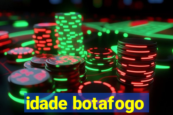 idade botafogo