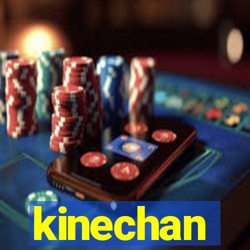 kinechan