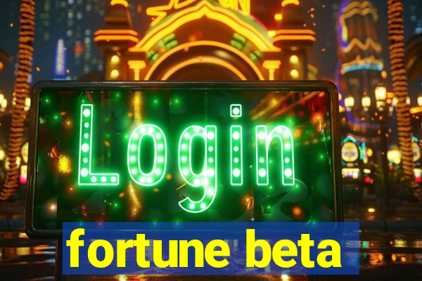 fortune beta