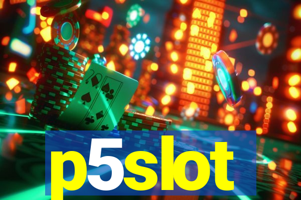 p5slot