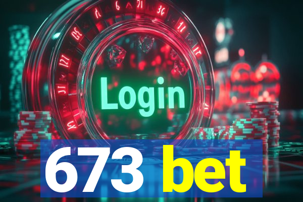 673 bet