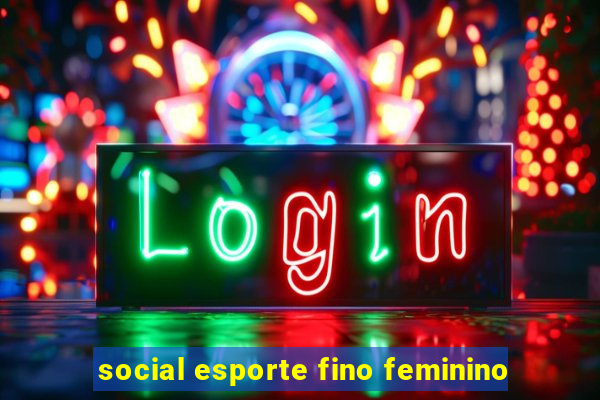 social esporte fino feminino