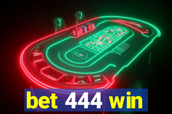 bet 444 win