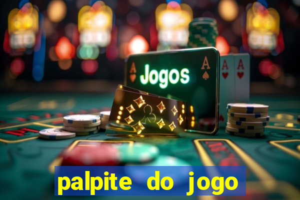 palpite do jogo aberto de hoje