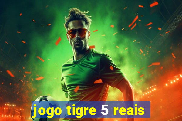 jogo tigre 5 reais