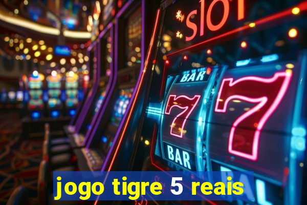 jogo tigre 5 reais