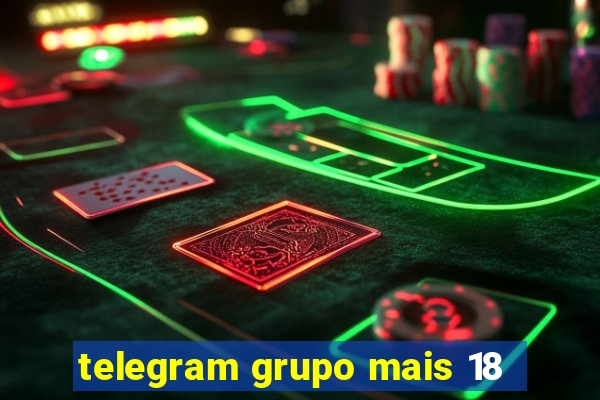 telegram grupo mais 18