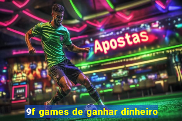 9f games de ganhar dinheiro