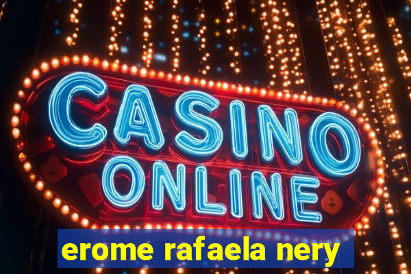 erome rafaela nery