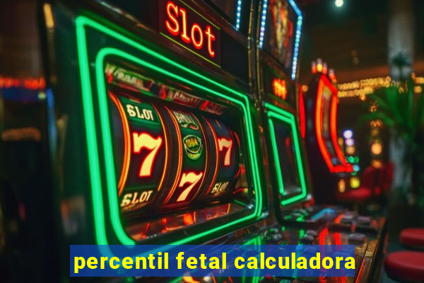 percentil fetal calculadora