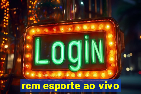 rcm esporte ao vivo