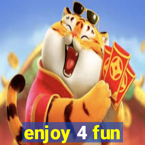 enjoy 4 fun